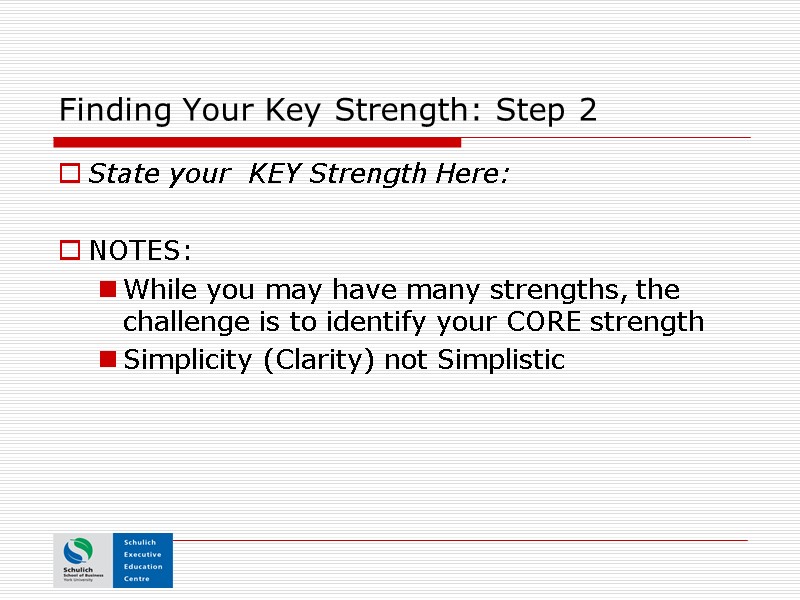 Finding Your Key Strength: Step 2   State your  KEY Strength Here: